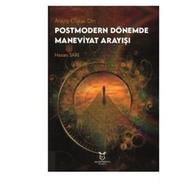 Arayış Olarak Din - Postmodern Dönemde Maneviyat Arayışı - Hasan Sarı