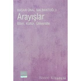 ARAYIŞLAR BILIM, KÜLTÜR, ÜNİVERSİTE - HASAN ÜNAL NALBANTOĞLU