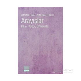 ARAYIŞLAR BILIM, KÜLTÜR, ÜNİVERSİTE - HASAN ÜNAL NALBANTOĞLU