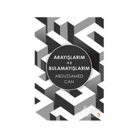 Arayışlarım ve Bulamayışlarım - Abdussamed Can