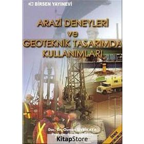 Arazi Deneyleri Ve Geoteknik Tasarımda Kullanımları-Osman Sivrikaya, Ergün Toğrol