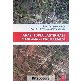 Arazi Toplulaştırması Planlama ve Projelemesi / İsmet Arıcı