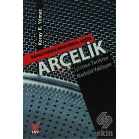 ARÇELİK MAHALLE BAKKALINDAN KÜRESEL AKTÖRE-İŞLETME TARIHINE MARKSIST YAKLAŞIM - KORAY R. YILMAZ