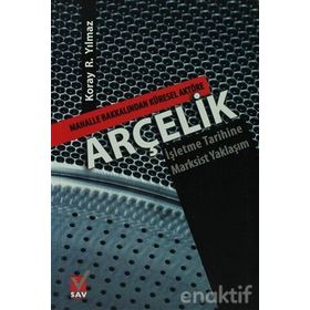ARÇELİK MAHALLE BAKKALINDAN KÜRESEL AKTÖRE-İŞLETME TARIHINE MARKSIST YAKLAŞIM - KORAY R. YILMAZ