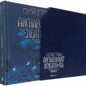 ARCHAEOLOGIST BENEATH THE SEA - GEORGE F. BASS