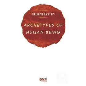Archetypes of Human Being - Theophrastus