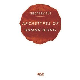 Archetypes of Human Being - Theophrastus