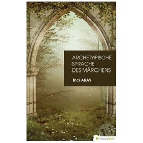 Archetypische Sprache Des Marchens - İnci Aras