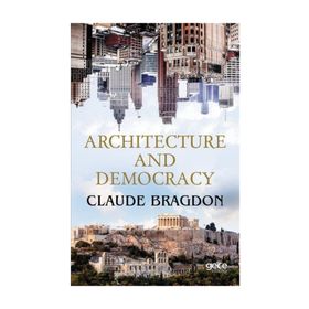 Architecture And Democracy - Claude Fayette Bragdon