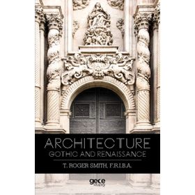 Architecture Gothic and Renaissance - Thomas Roger Smith