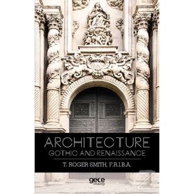 Architecture Gothic and Renaissance - Thomas Roger Smith