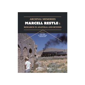 Archival Memories: Marcell Restle’s Research in Anatolia and Beyond - Birgitt Borkopp Restle