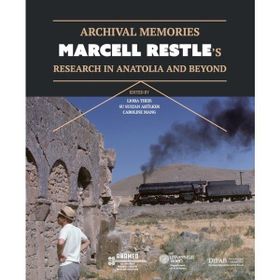 Archival Memories: Marcell Restle’s Research in Anatolia and Beyond - Birgitt Borkopp Restle