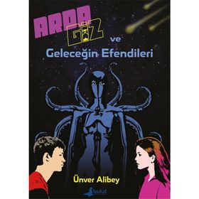 Arda Giz ve Geleceğin Efendileri - Ünver Alibey