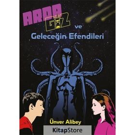Arda Giz ve Geleceğin Efendileri - Ünver Alibey