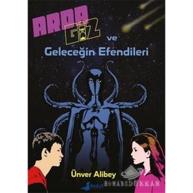 Arda Giz ve Geleceğin Efendileri - Ünver Alibey