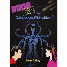 Arda Giz ve Geleceğin Efendileri - Ünver Alibey