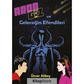 Arda Giz ve Geleceğin Efendileri - Ünver Alibey