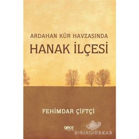 Ardahan Kür Havzasında Hanak İlçesi - Fehimdar Çiftçi