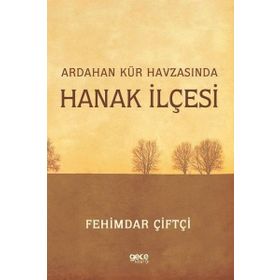 Ardahan Kür Havzasında Hanak İlçesi - Fehimdar Çiftçi
