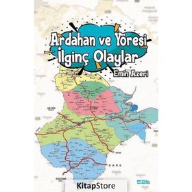Ardahan ve Yöresi İlginç Olaylar - Emin Azeri