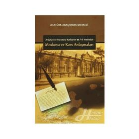 Ardahan’ın Anavatana Katılışının 90. Yılı Vesilesiyle Moskova ve Kars Anlaşmaları - kollektif