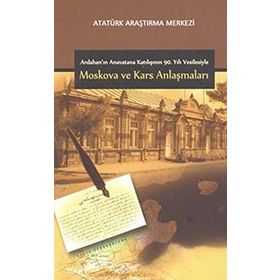 Ardahan’ın Anavatana Katılışının 90. Yılı Vesilesiyle Moskova ve Kars Anlaşmaları - kollektif