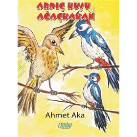 Ardıç Kuşu Ve Ağaçkakan - Ahmet Aka
