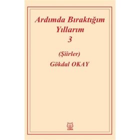 Ardımda Bıraktığım Yıllarım 3 - Gökdal Okay