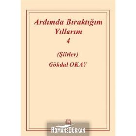 Ardımda Bıraktığım Yıllarım 4 - Gökdal Okay