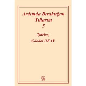 Ardımda Bıraktığım Yıllarım 5 - Gökdal Okay