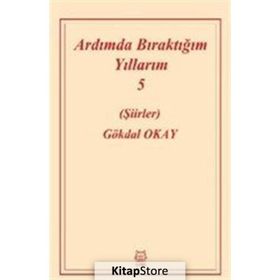 Ardımda Bıraktığım Yıllarım 5 - Gökdal Okay