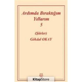 Ardımda Bıraktığım Yıllarım 5 - Gökdal Okay