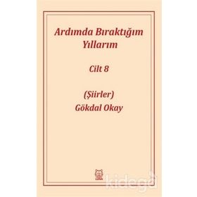 Ardımda Bıraktığım Yıllarım 8 - Gökdal Okay