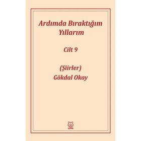 Ardımda Bıraktığım Yıllarım 9 - Gökdal Okay