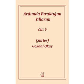 Ardımda Bıraktığım Yıllarım 9 - Gökdal Okay