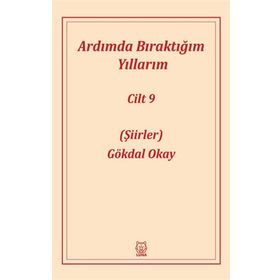 Ardımda Bıraktığım Yıllarım 9 - Gökdal Okay