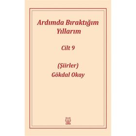 Ardımda Bıraktığım Yıllarım 9 - Gökdal Okay