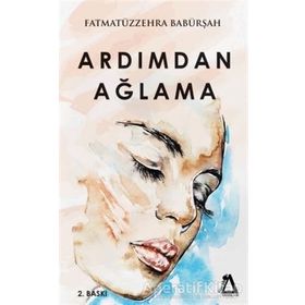 Ardımdan Ağlama - Fatma Zehra Babürşah