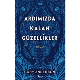 Ardımızda Kalan Güzellikler - Ciltli - Cory Anderson