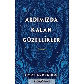 Ardımızda Kalan Güzellikler - Ciltli - Cory Anderson