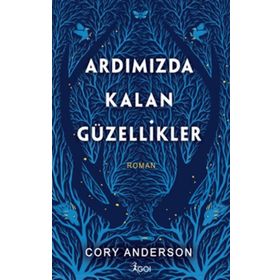 Ardımızda Kalan Güzellikler - Ciltli - Cory Anderson