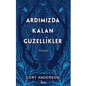 Ardımızda Kalan Güzellikler - Ciltli - Cory Anderson
