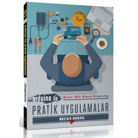 Arduino ile Pratik Uygulamalar - Mustafa Karakaş