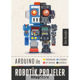 Arduino ile Robotik Projeler - Akın Akçaoğlu