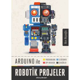 Arduino ile Robotik Projeler - Akın Akçaoğlu