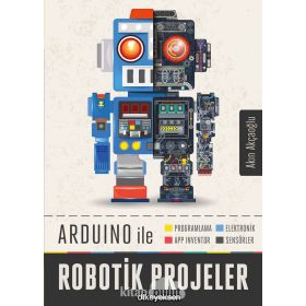 Arduino ile Robotik Projeler - Akın Akçaoğlu