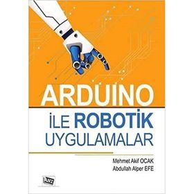 Arduino ile Robotik Uygulamalar - Abdullah Alper Efe