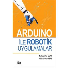Arduino ile Robotik Uygulamalar - Abdullah Alper Efe