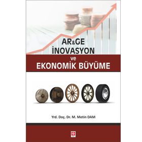 Ar&Ge İnovasyon ve Ekonomik Büyüme - M. Metin Dam